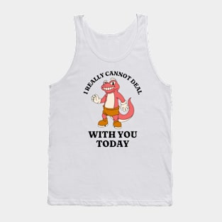 I Really Cannot Deal With You Today, Funny Meme Shirt, Oddly Specific Shirt, Cartoon Meme Shirt, Vintage Meme Shirt, Y2K 2000's Meme Shirt Tank Top